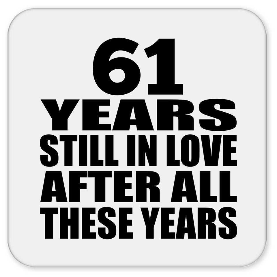 61st Anniversary 61 Years Still In Love After These Years - Drink Coaster