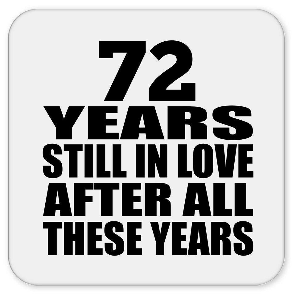 72nd Anniversary 72 Years Still In Love After These Years - Drink Coaster