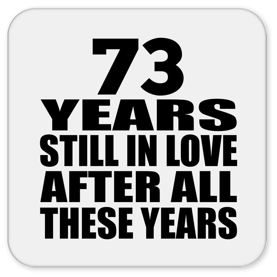 73rd Anniversary 73 Years Still In Love After These Years - Drink Coaster