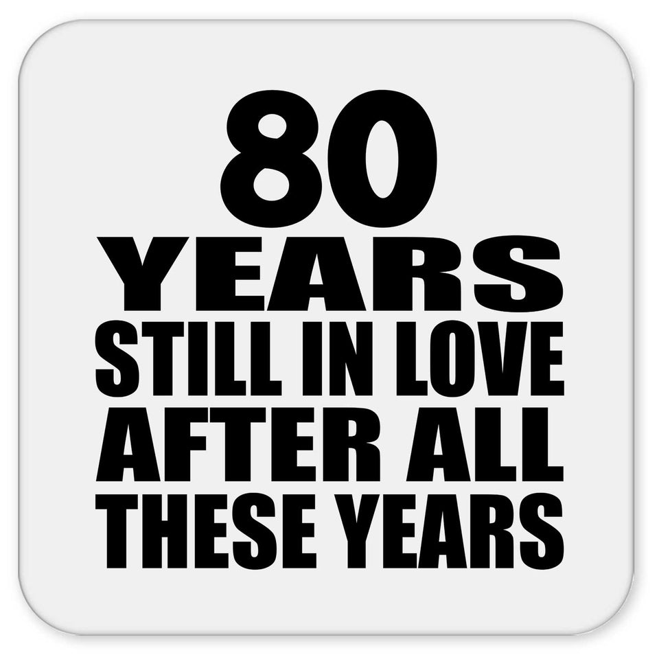 80th Anniversary 80 Years Still In Love After These Years - Drink Coaster