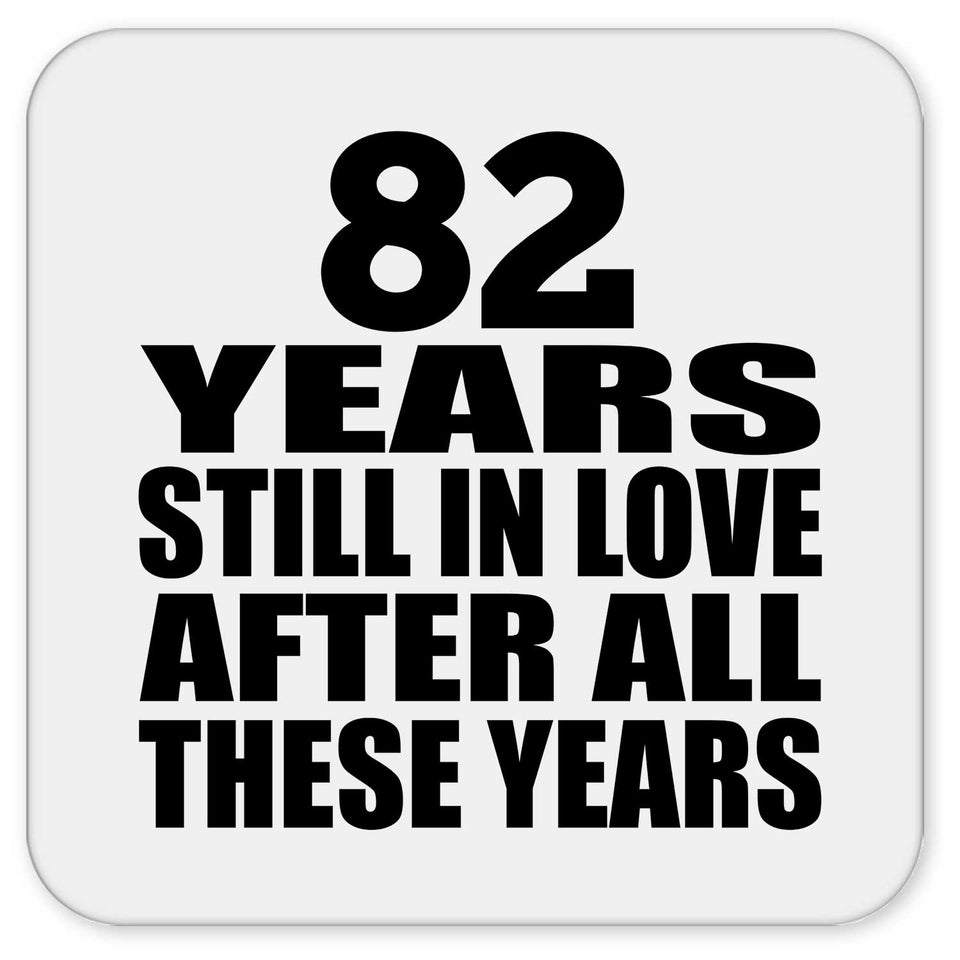 82nd Anniversary 82 Years Still In Love After These Years - Drink Coaster