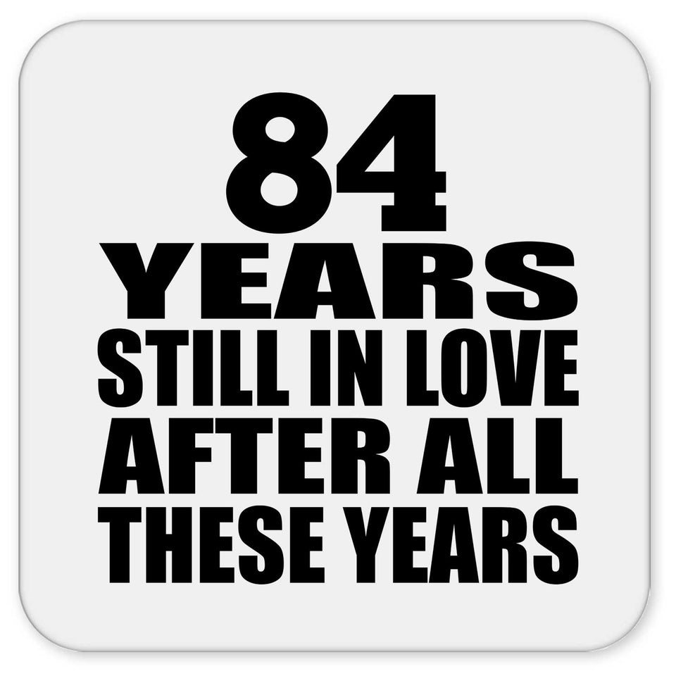 84th Anniversary 84 Years Still In Love After These Years - Drink Coaster