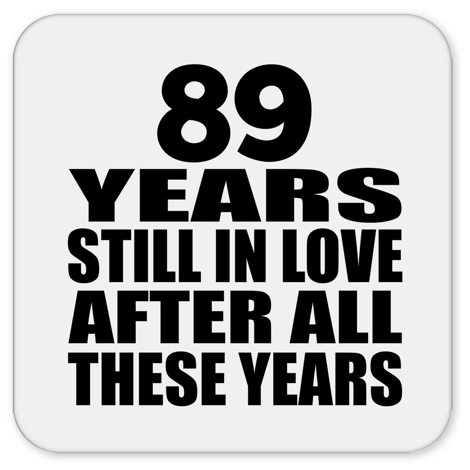 89th Anniversary 89 Years Still In Love After These Years - Drink Coaster