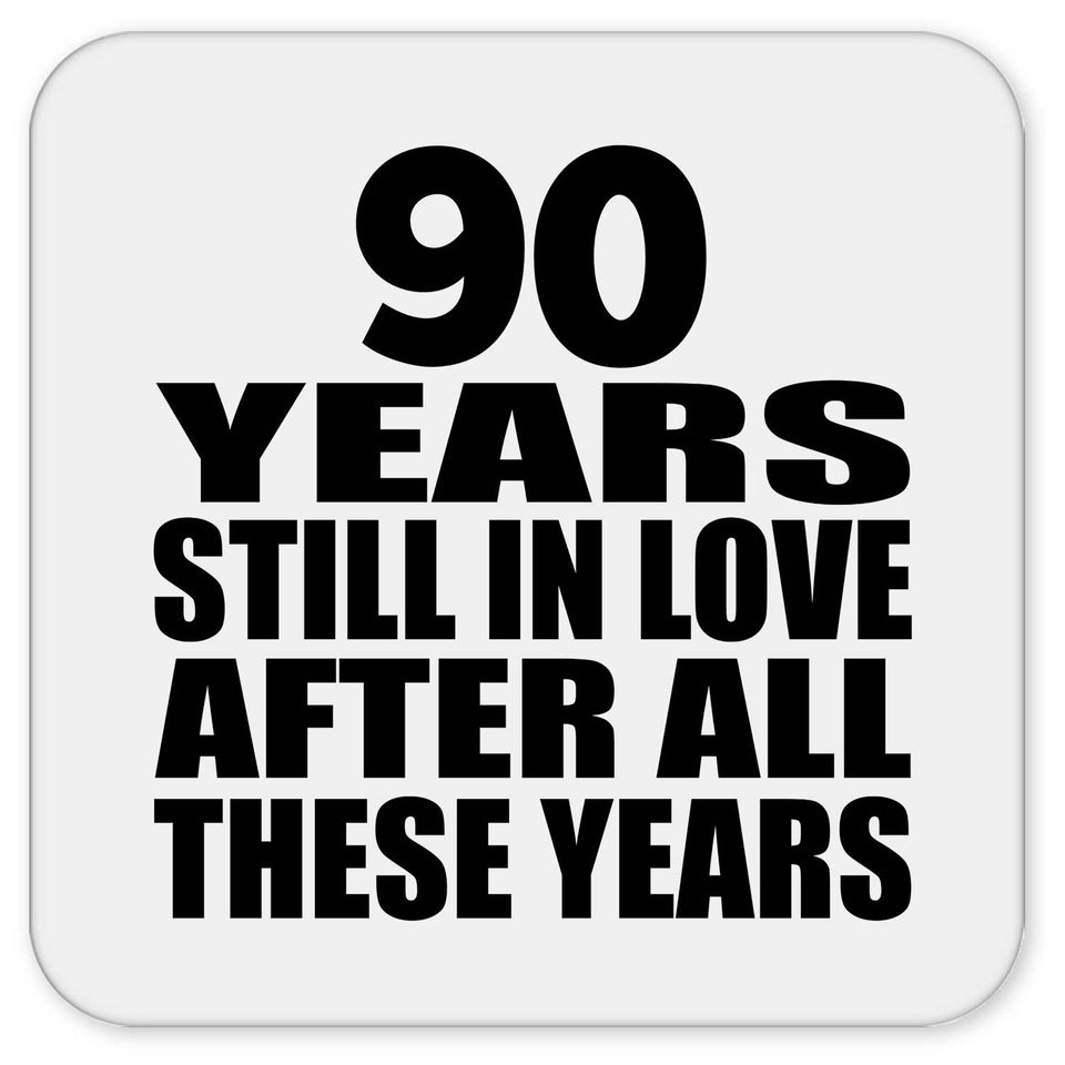 90th Anniversary 90 Years Still In Love After These Years - Drink Coaster