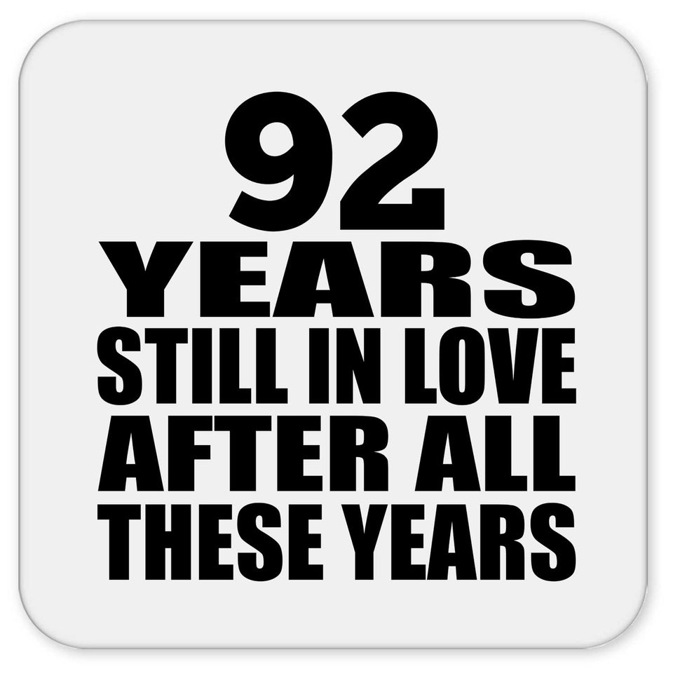 92nd Anniversary 92 Years Still In Love After These Years - Drink Coaster