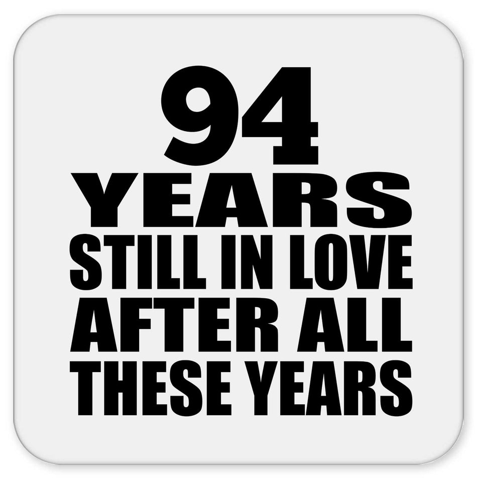 94th Anniversary 94 Years Still In Love After These Years - Drink Coaster
