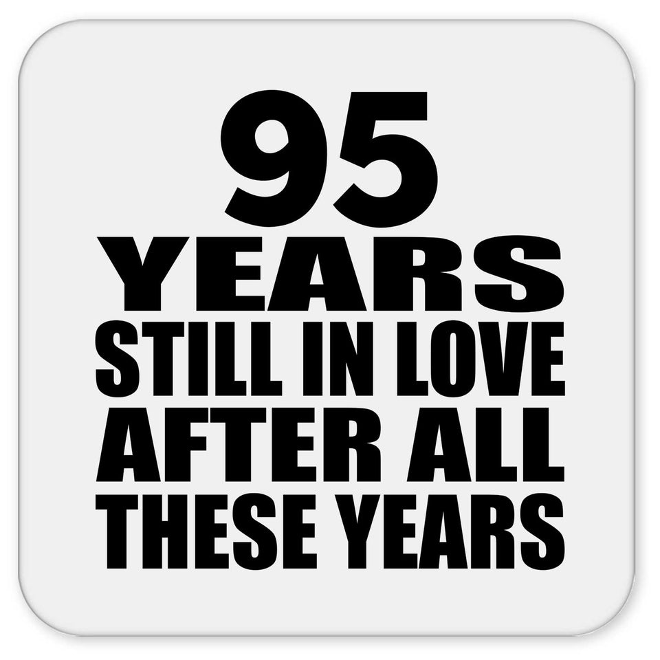95th Anniversary 95 Years Still In Love After These Years - Drink Coaster