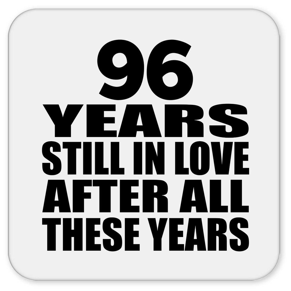 96th Anniversary 96 Years Still In Love After These Years - Drink Coaster