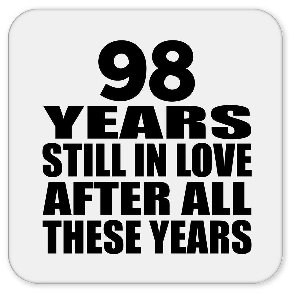 98th Anniversary 98 Years Still In Love After These Years - Drink Coaster