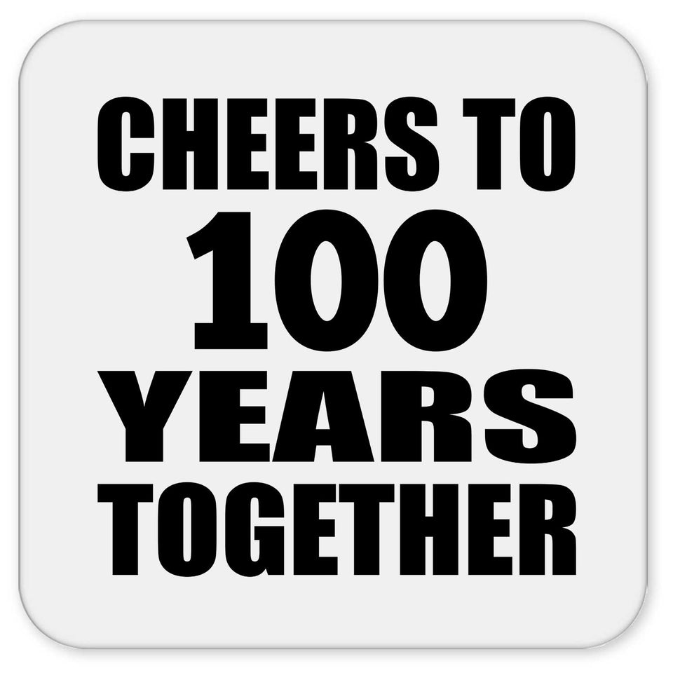 100th Anniversary Cheers To 100 Years Together - Drink Coaster