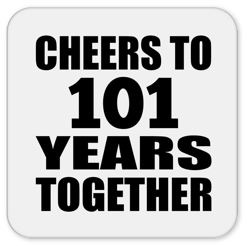 101st Anniversary Cheers To 101 Years Together - Drink Coaster