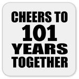 101st Anniversary Cheers To 101 Years Together - Drink Coaster