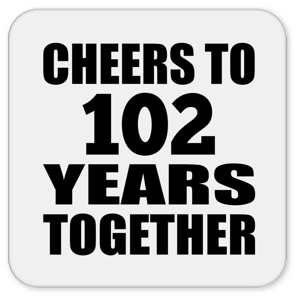 102nd Anniversary Cheers To 102 Years Together - Drink Coaster