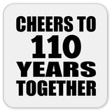 110th Anniversary Cheers To 110 Years Together - Drink Coaster