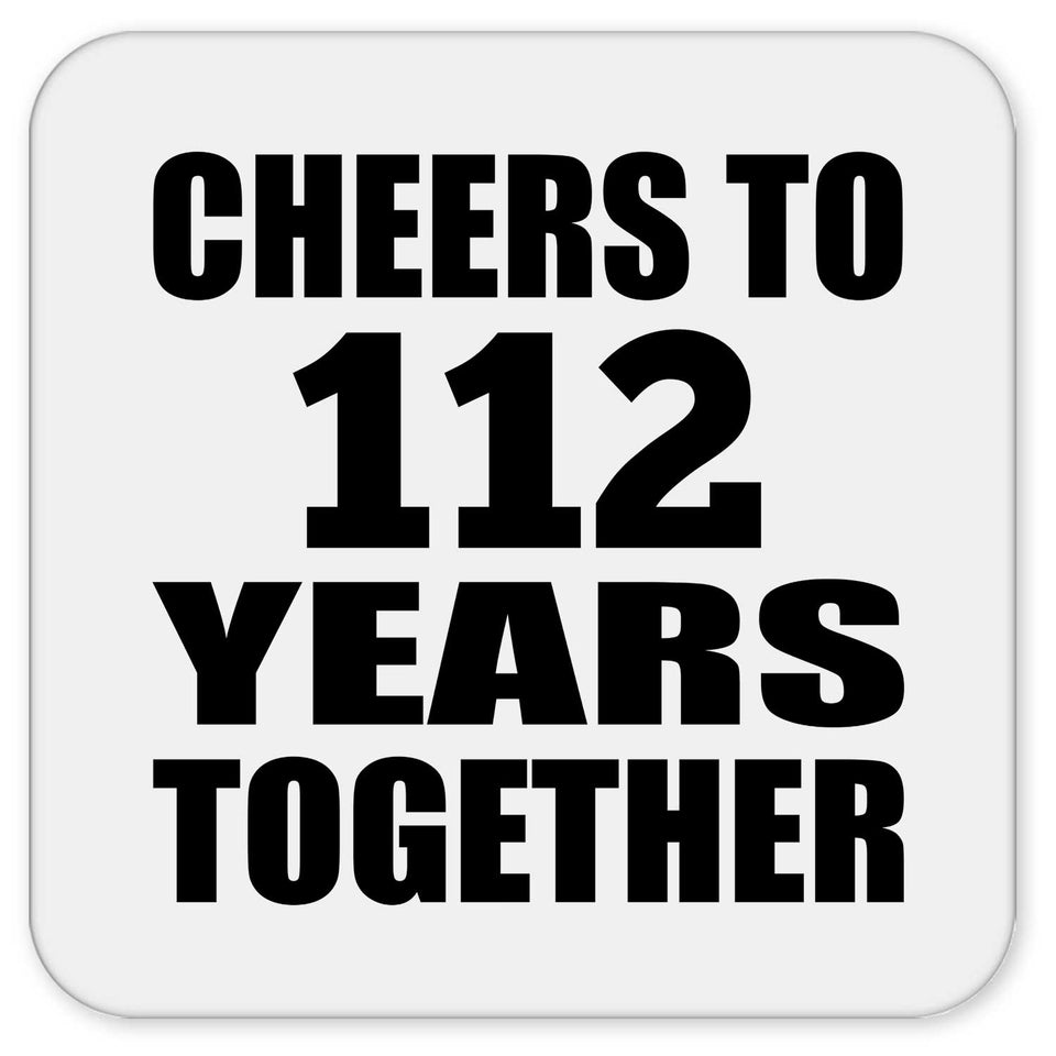 112th Anniversary Cheers To 112 Years Together - Drink Coaster