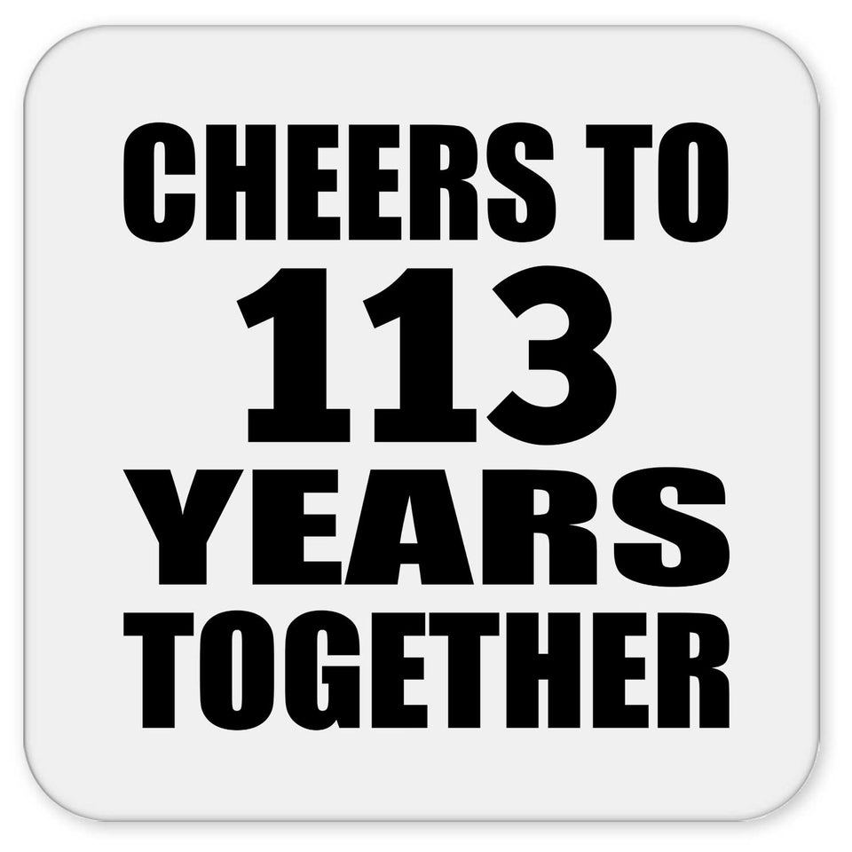 113th Anniversary Cheers To 113 Years Together - Drink Coaster