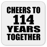 114th Anniversary Cheers To 114 Years Together - Drink Coaster