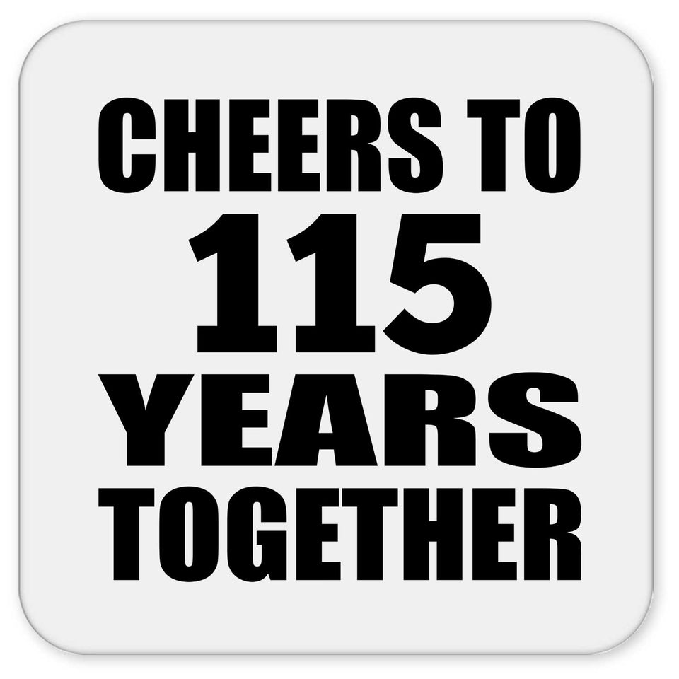 115th Anniversary Cheers To 115 Years Together - Drink Coaster