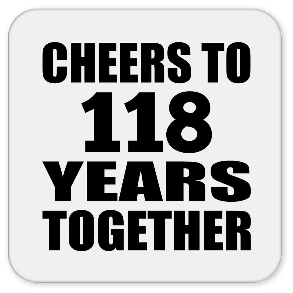 118th Anniversary Cheers To 118 Years Together - Drink Coaster