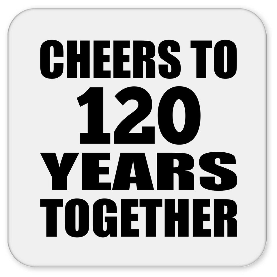 120th Anniversary Cheers To 120 Years Together - Drink Coaster