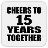 15th Anniversary Cheers To 15 Years Together - Drink Coaster