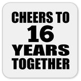 16th Anniversary Cheers To 16 Years Together - Drink Coaster