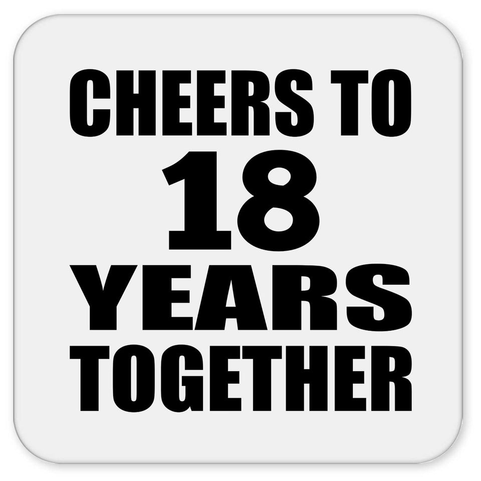 18th Anniversary Cheers To 18 Years Together - Drink Coaster
