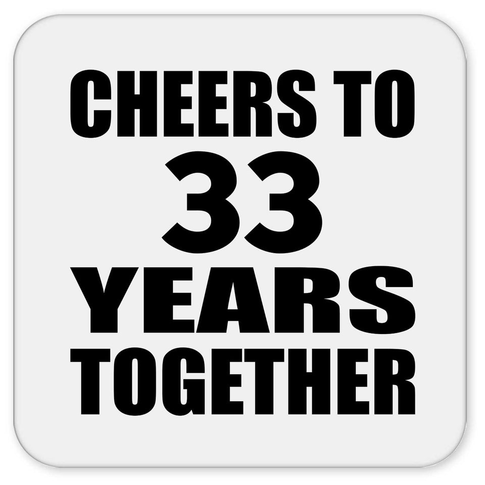 33rd Anniversary Cheers To 33 Years Together - Drink Coaster