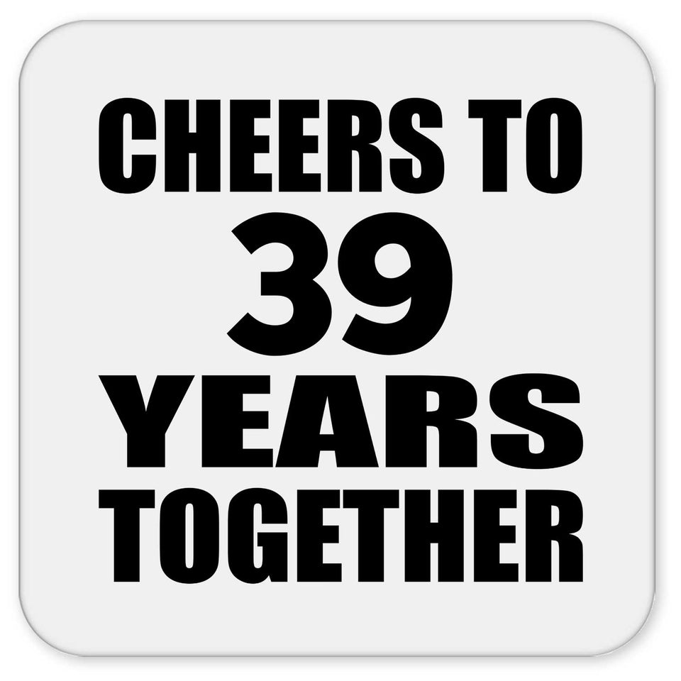 39th Anniversary Cheers To 39 Years Together - Drink Coaster