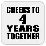 4th Anniversary Cheers To 4 Years Together - Drink Coaster