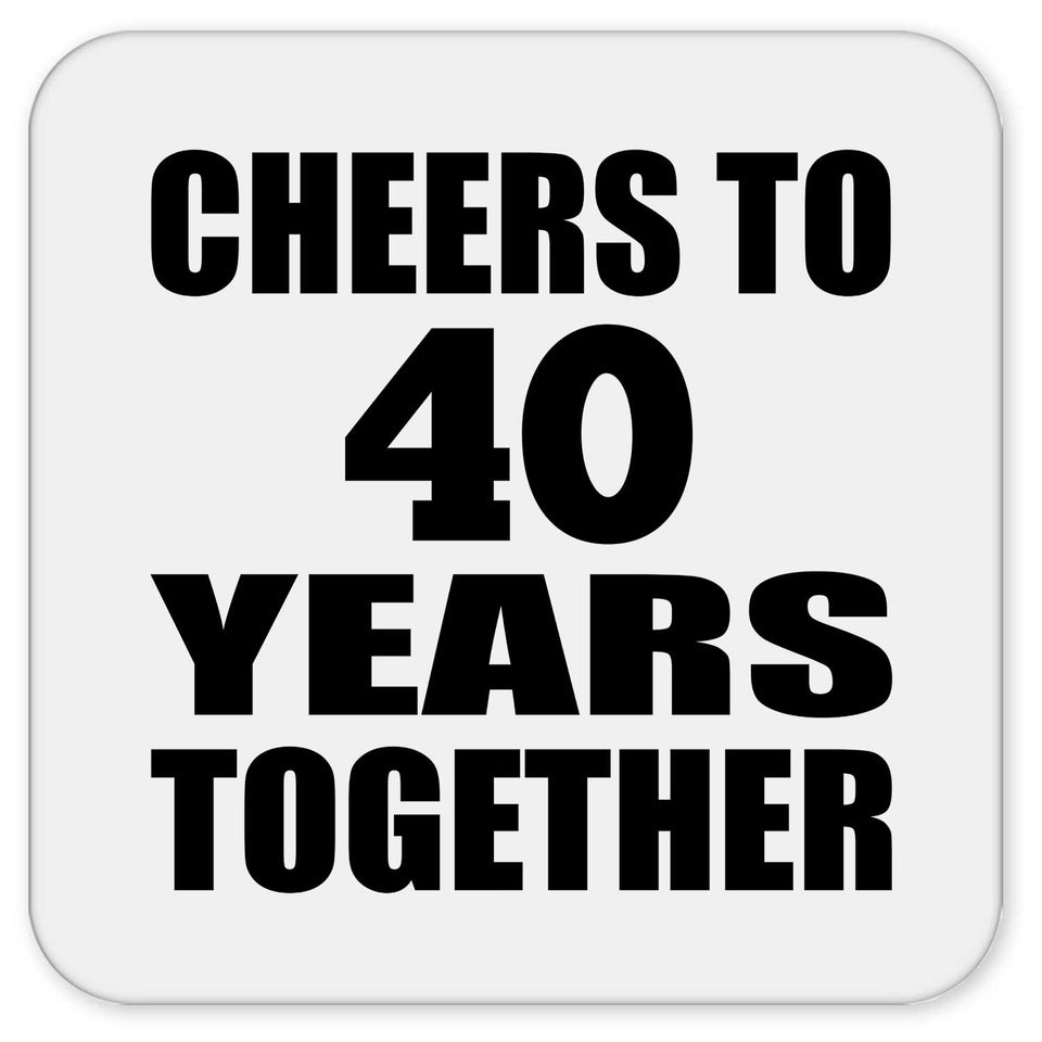 40th Anniversary Cheers To 40 Years Together - Drink Coaster