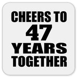 47th Anniversary Cheers To 47 Years Together - Drink Coaster