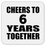 6th Anniversary Cheers To 6 Years Together - Drink Coaster