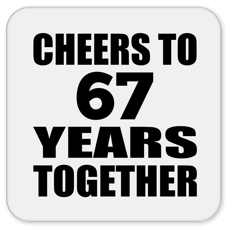 67th Anniversary Cheers To 67 Years Together - Drink Coaster