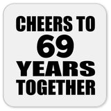 69th Anniversary Cheers To 69 Years Together - Drink Coaster
