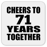 71st Anniversary Cheers To 71 Years Together - Drink Coaster
