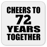 72nd Anniversary Cheers To 72 Years Together - Drink Coaster