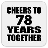 78th Anniversary Cheers To 78 Years Together - Drink Coaster