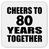 80th Anniversary Cheers To 80 Years Together - Drink Coaster