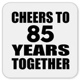 85th Anniversary Cheers To 85 Years Together - Drink Coaster