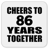 86th Anniversary Cheers To 86 Years Together - Drink Coaster