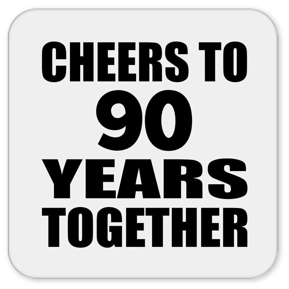 90th Anniversary Cheers To 90 Years Together - Drink Coaster