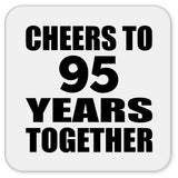 95th Anniversary Cheers To 95 Years Together - Drink Coaster