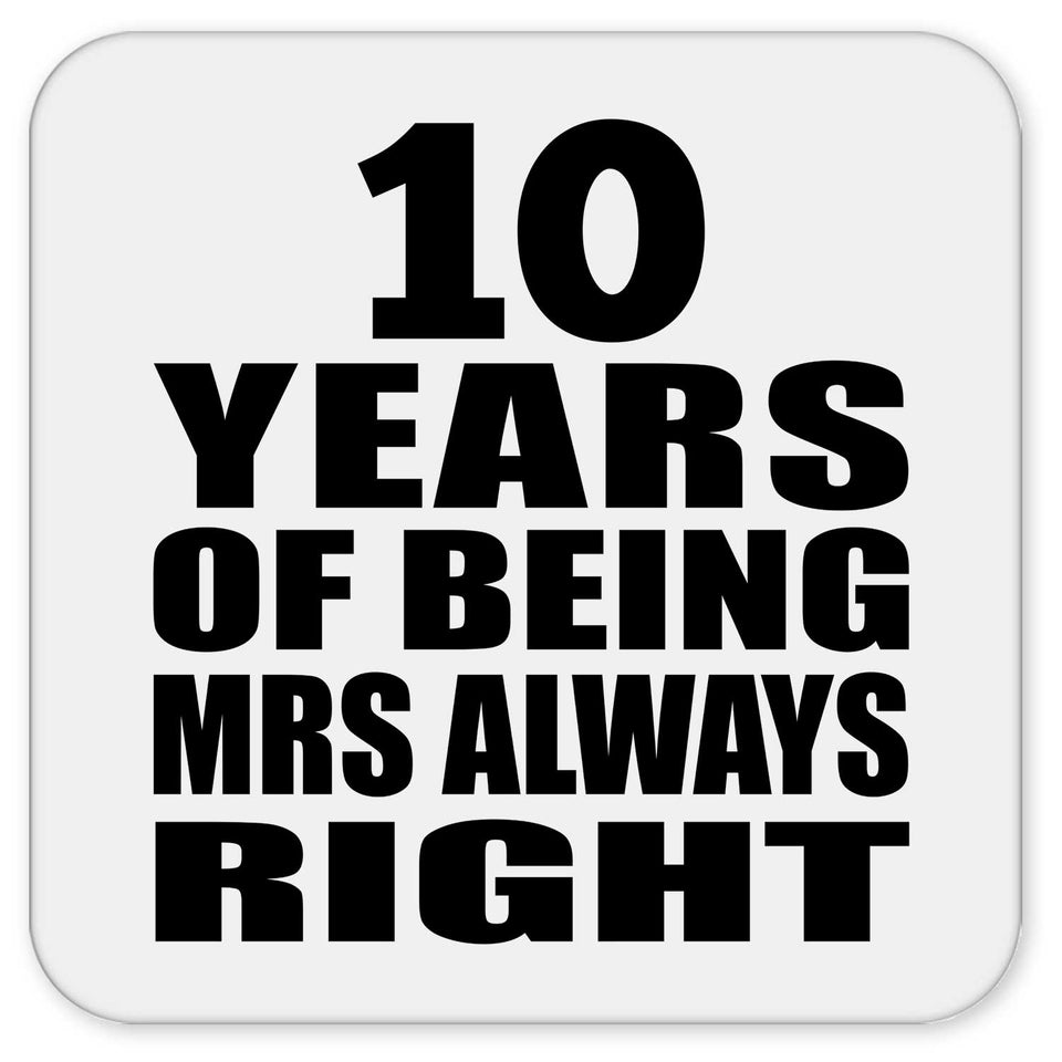 10th Anniversary 10 Years of Being Mrs Always Right - Drink Coaster