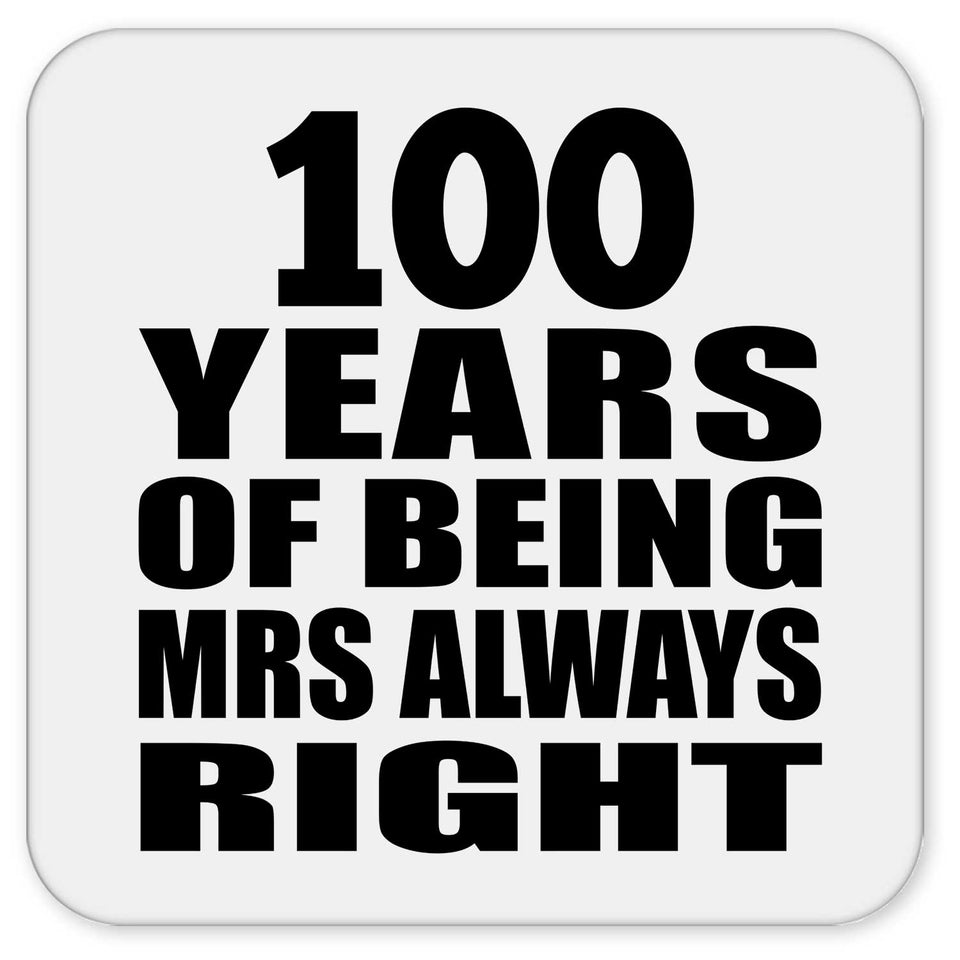 100th Anniversary 100 Years of Being Mrs Always Right - Drink Coaster