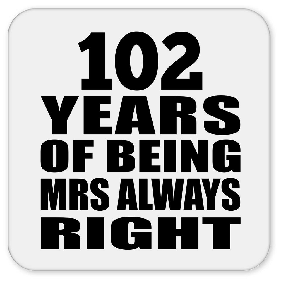 102nd Anniversary 102 Years of Being Mrs Always Right - Drink Coaster