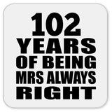 102nd Anniversary 102 Years of Being Mrs Always Right - Drink Coaster