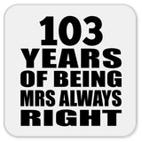 103rd Anniversary 103 Years of Being Mrs Always Right - Drink Coaster