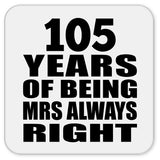 105th Anniversary 105 Years of Being Mrs Always Right - Drink Coaster