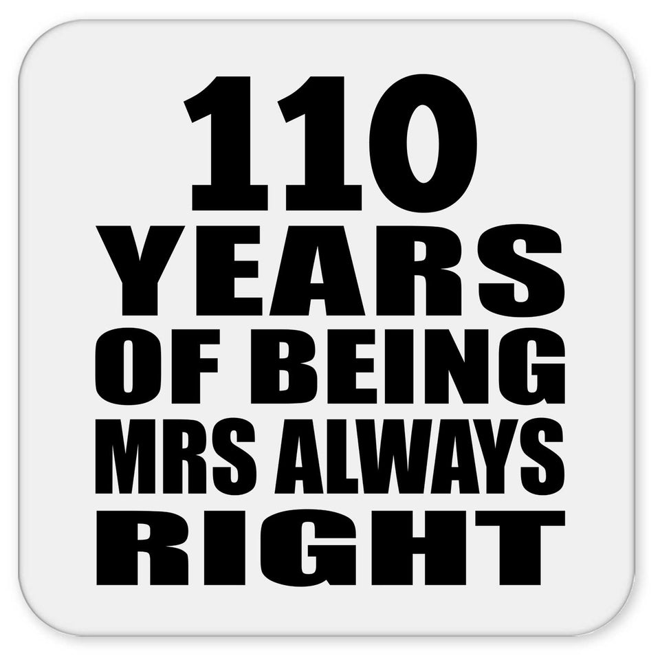 110th Anniversary 110 Years of Being Mrs Always Right - Drink Coaster